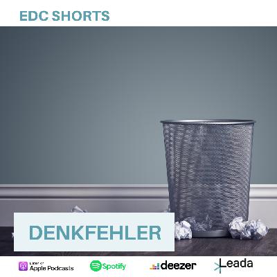 EDC Shorts: Denkfehler EDC Shorts: Denkfehler