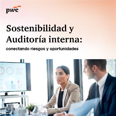 T3 Ep2 Sostenibilidad y Auditoría interna:  conectando riesgos y oportunidades