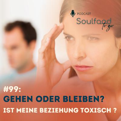 #99: Bleiben oder gehen? Ist meine Beziehung toxisch oder gar narzisstisch?