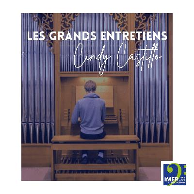Grands Entretiens : Cindy Castillo, les secrets de la classe d'orgue