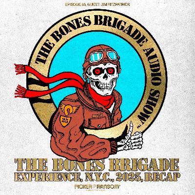 BBAS086: The Bones Brigade Experience NYC with guest Jim Fitzpatrick