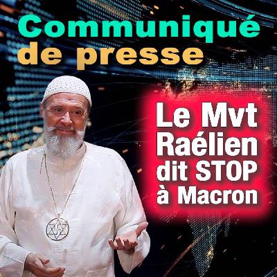 LE MOUVEMENT RAÉLIEN DIT STOP À MACRON LE MOUVEMENT RAÉLIEN DIT STOP À MACRON