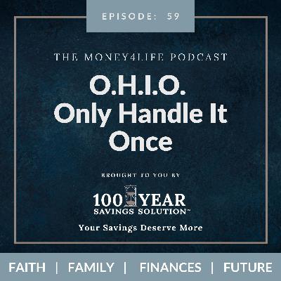 59: O.H.I.O.: Only Handle It Once