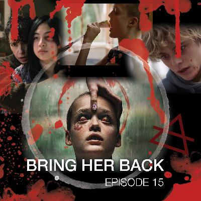 EPISODE 15 - Bring Her Back