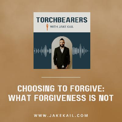 Choosing to Forgive: What Forgiveness is Not