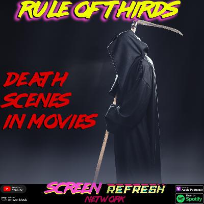 Rule Of Thirds: Episode 42 - Death Scenes In Movies