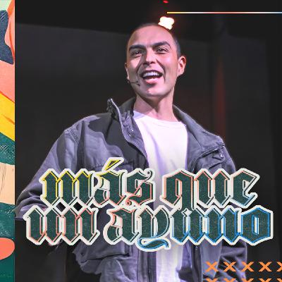 Episode 299: Más Que Un Ayuno | Tony Bedolla