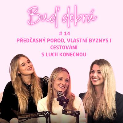 #14 Totální otevřenost s Lucií: O překonání strachu o nedonošené dítě, vlastním byznyse i cestování na kraj světa