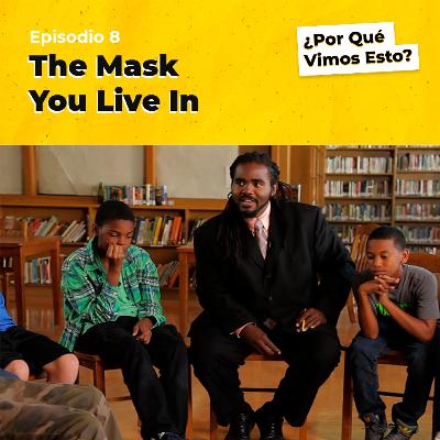 The mask you live in – La Masculinidad es un constructo social. Eps.8