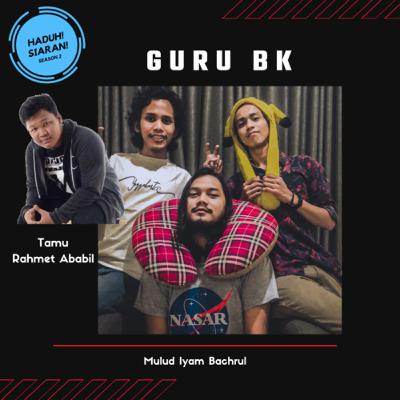 GURU BK & tamu Rahmet Ababil (Eps.5)