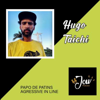 HUGO TAICHI ( RATOEIRA VIDEO) - Jow Podcast #01