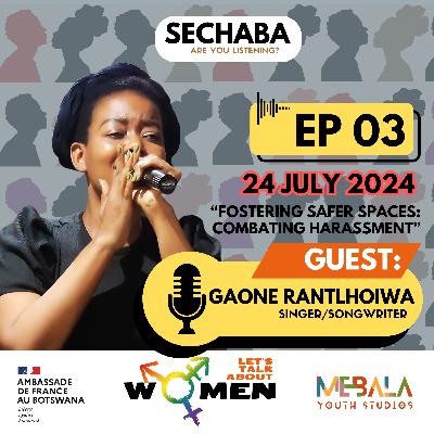 Episode 3: FOSTERING SAFER SPACES: Combating Harassment with GAONE RANTLHOIWA