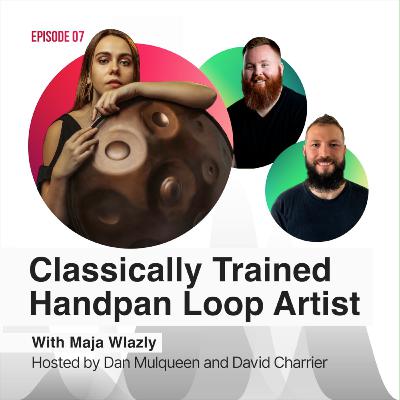 #07 - Classically Trained Handpan Loop Artist with Maja Wlazly