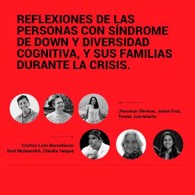 Reflexiones de las personas con síndrome de Down y diversidad cognitiva, y sus familias durante la crisis.
