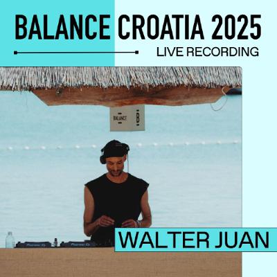Walter Juan: Live From Balance Croatia 2025 Walter Juan: Live From Balance Croatia 2025
