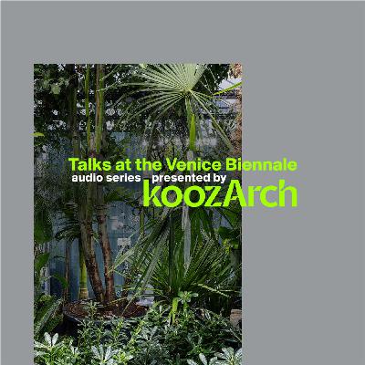 Talks at the Venice Biennale | Episode 2. Building Biospheres: Inside the Belgian Pavilion