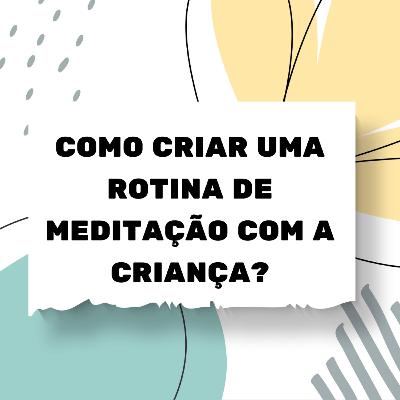 #18 - Como criar uma rotina de meditação com a criança?