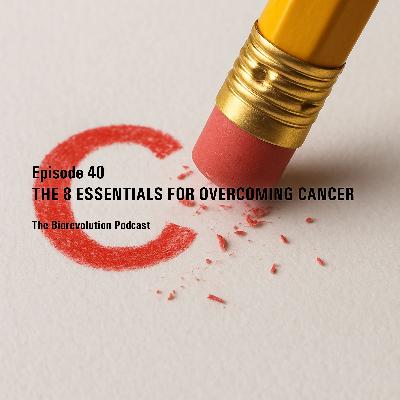 The 8 Essentials For Overcoming Cancer