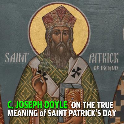 C. Joseph Doyle on the True Meaning of Saint Patrick's Day