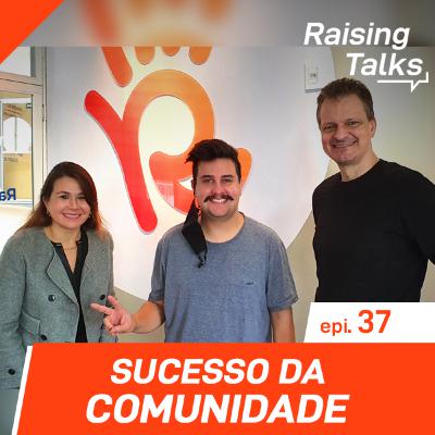 Sucesso da Comunidade com Fabíola Sebastiani | Raising Talks Sucesso da Comunidade com Fabíola Sebastiani | Raising Talks
