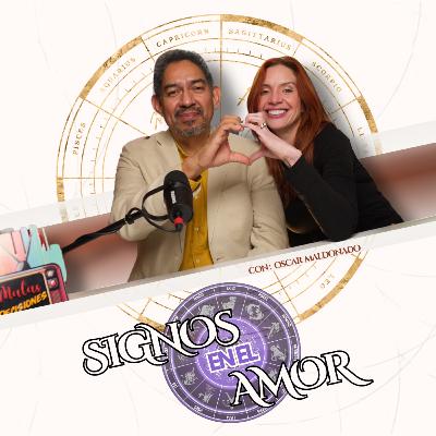 Los signos en el amor con Oscar Maldonado
