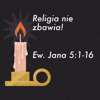 Religia nie zbawia!