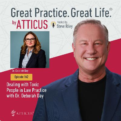 Dealing with Toxic People in Law Practice with Dr. Deborah Day | Ep. 162