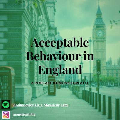 Acceptable Behaviour in England #Season II Eps. #17 Acceptable Behaviour in England #Season II Eps. #17