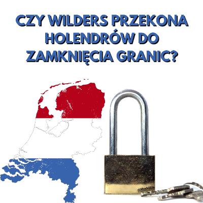 Czy Wilders przekona Holendrów do zamknięcia granic?