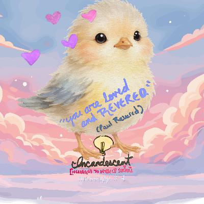 4 - "You Are Loved and Revered"