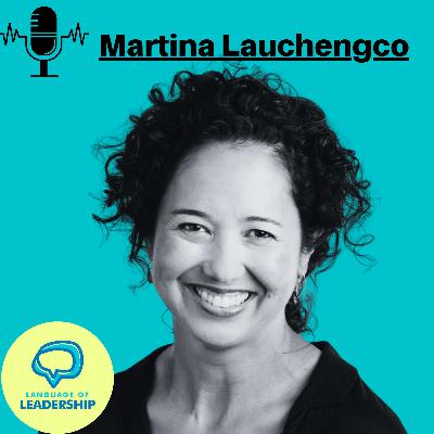 Martina Lauchengco: Designing Products that are LOVED | Language of Leadership Podcast #021