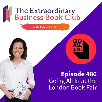 Episode 486 - Going All In at the London Book Fair Episode 486 - Going All In at the London Book Fair