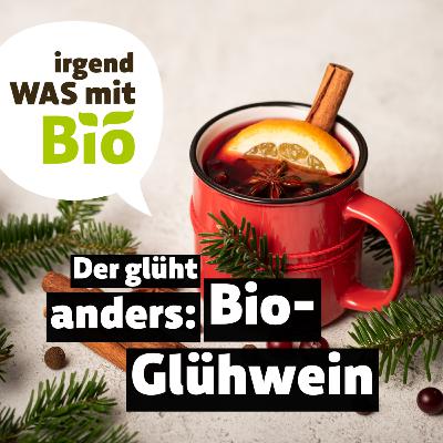 70 - Der glüht anders: Bio-Glühwein