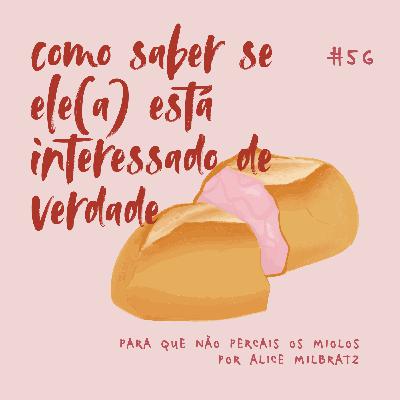 #56 - como saber se ele(a) está interessado de verdade