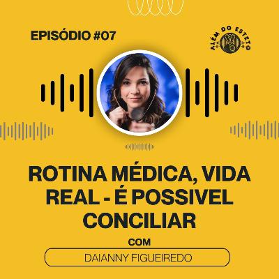 Ep. #07 - Rotina médica, vida real - É possível conciliar Ep. #07 - Rotina médica, vida real - É possível conciliar