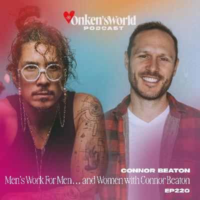 220: Men's Work For Men… and Women with Connor Beaton 220: Men's Work For Men… and Women with Connor Beaton