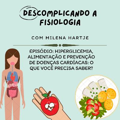 Hiperglicemia, alimentação e prevenção de doenças cardíacas: o que você precisa saber?
