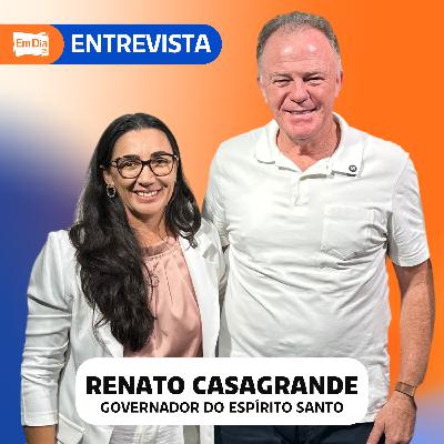 Em Dia ES Entrevista: Renato Casagrande, governador do Espírito Santo