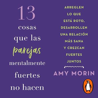 13 cosas que las parejas mentalmente fuertes no hacen [13 Things Mentally Strong Couples Don't Do] (Audiolibro) | Prueba Gratis