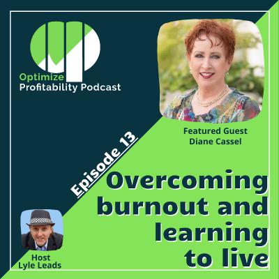 Episode 13 - Overcoming Burnout and Learning to Live with Diane Cassel