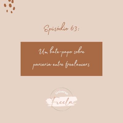 #63 / Um bate-papo sobre parceria entre freelancers