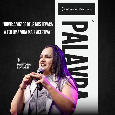 Ouvir a voz de Deus nos levará a ter uma vida mais acertiva - Pastora Dayane Gonçalves