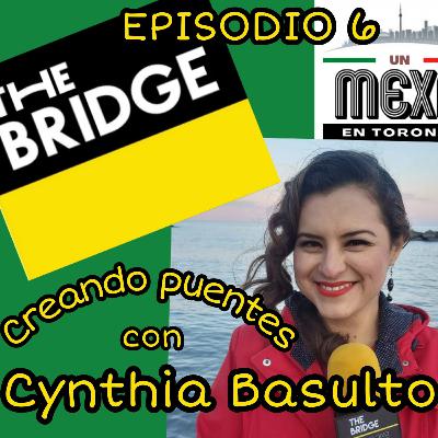 Creando puentes con Cynthia Basulto de The Bridge Canada Creando puentes con Cynthia Basulto de The Bridge Canada