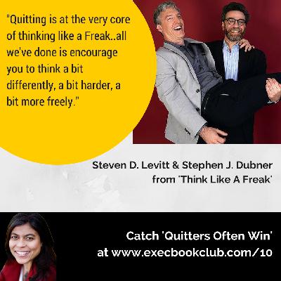 010: Quitters Often Win | Steven D. Levitt & Stephen J. Dubner | ‘Think Like A Freak’ 010: Quitters Often Win | Steven D. Levitt & Stephen J. Dubner | ‘Think Like A Freak’