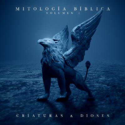 Mitología Bíblica: Criaturas & Dioses