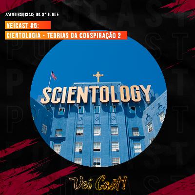 Véi Cast!#5: CIENTOLOGIA