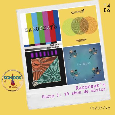 Raroneat's - Parte 1: 10 años de música (2011-2021) | Ep.6 | T4