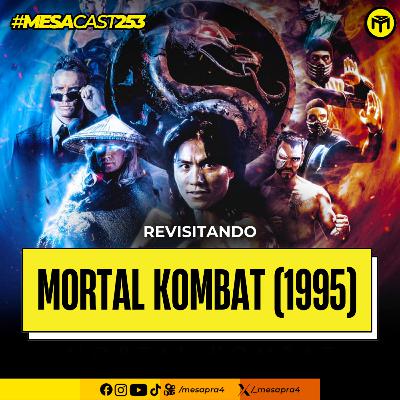 MesaCast #253 - Revisitando Mortal Kombat de 1995