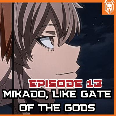 Tougen Anki Episode 13: Mikado, Like Gate of the Gods (Recap/Review)