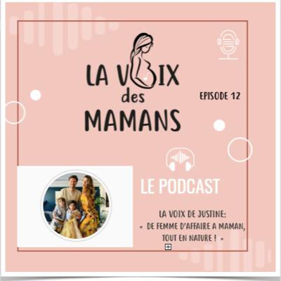 EPISODE 12 : Justine " De femme d'affaire à maman, TOUT EN NATURE ! "